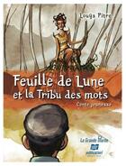 Couverture du livre « Feuille de Lune et la tribu des mots » de Louys Pitre aux éditions La Grande Maree