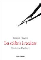 Couverture du livre « Les colibris à reculons » de Sabine Huynh et Christine Delbecq aux éditions Voix D'encre