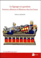 Couverture du livre « Le lignage en question : femmes, alliances et filiations chez les Craon » de Fabrice Lachaud aux éditions Ausonius