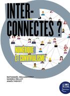 Couverture du livre « Interconnectés ? numérique et convivialisme » de Nathanael Wallenhorst et Sandra Mellot aux éditions Bord De L'eau