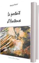 Couverture du livre « Le portrait d'Hortense » de Maryse Perrot aux éditions Banc D'arguin