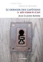 Couverture du livre « Le dernier des capétiens » de Jean-Claude Royere aux éditions Ovadia