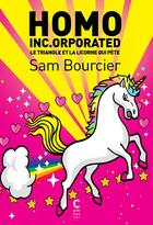 Couverture du livre « Homo inc.orporated : le triangle et la licorne (qui pète) » de Sam Bourcier aux éditions Cambourakis