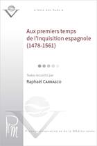 Couverture du livre « Aux premiers temps de l'Inquisition espagnole (1478-1561) » de Raphael Carrasco aux éditions Pu De La Mediterranee