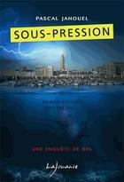 Couverture du livre « Sous-pression ; une enquête de BHL » de Pascal Jahouel aux éditions Lajouanie