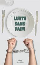 Couverture du livre « Lutte sans faim » de Elodie Renard aux éditions Editions Maia