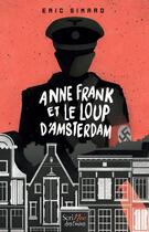 Couverture du livre « Anne Frank et le loup d'Amsterdam » de Eric Simard et Myrtille Vardelle aux éditions Scrineo