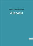 Couverture du livre « Alcools » de Apollinaire G. aux éditions Culturea