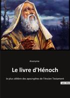 Couverture du livre « Le livre d'Hénoch : le plus célèbre des apocryphes de l'Ancien Testament » de Anonyme aux éditions Culturea