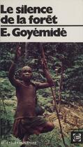 Couverture du livre « Monde noir poche, le silence de la foret (roman) » de Goyemide-E aux éditions Fenixx Reedition Numerique (hatier)