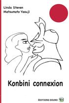 Couverture du livre « Konbini connexion » de Linda Steven et Matsumoto Yasuji aux éditions Douro