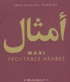 Couverture du livre « Maxi Proverbes Arabes » de Schmidt-J.J aux éditions Marabout