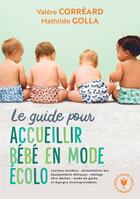 Couverture du livre « Le guide pour accueillir bébé en mode écolo » de Mathilde Golla et Valere Correard aux éditions Marabout