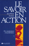 Couverture du livre « Le savoir en action : Des connaissances à la performance » de J.-P. Anciaux aux éditions Organisation