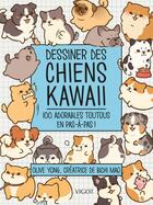 Couverture du livre « Dessiner des chiens kawaii : 100 adorables toutous en pas-à-pas ! » de Olive Yong aux éditions Vigot