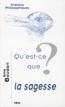 Couverture du livre « Qu'est-ce que la sagesse ? » de Anne Baudart aux éditions Vrin
