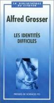 Couverture du livre « Les identités difficiles » de Alfred Grosser aux éditions Presses De Sciences Po