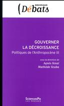 Couverture du livre « Gouverner la décroissance » de Agnes Sinai et Mathilde Szuba aux éditions Presses De Sciences Po