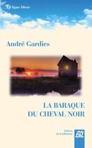 Couverture du livre « La baraque du cheval noir » de Andre Gardies aux éditions La Difference