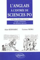 Couverture du livre « L'anglais a l'entree de sciences po - 3e edition refondue et mise a jour - corriges commentes des de » de Kermarec/Mora aux éditions Ellipses