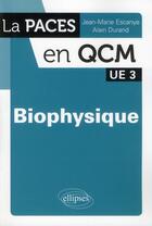 Couverture du livre « Biophysique ; UE 3 (2e édition) » de Escanye Durand aux éditions Ellipses