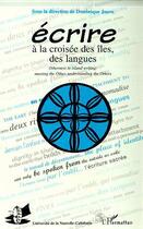 Couverture du livre « Écrire à la croisée des îles, des langues » de Dominique Jouve aux éditions L'harmattan