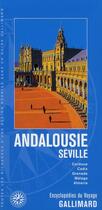 Couverture du livre « Andalousie - Séville ; Cordoue, Cadix, Grenade, Malaga, Alméria » de Collectif Gallimard aux éditions Gallimard-loisirs