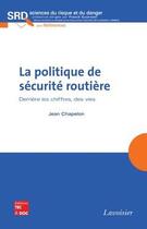 Couverture du livre « La politique de sécurité routière : Derrière les chiffres, des vies » de Guarnieri/Chapelon aux éditions Tec Et Doc