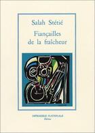 Couverture du livre « Fiançailles de la fraîcheur » de Salah Stetie aux éditions Actes Sud