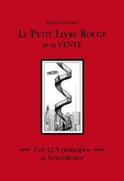 Couverture du livre « Le petit livre rouge de la vente ; les 12,5 principes de l'excellence » de Jeffrey Gitomer aux éditions Pearson