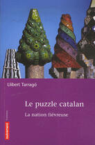 Couverture du livre « Le puzzle catalan, la nation fiévreuse » de Llibert Tarrago aux éditions Autrement