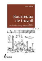 Couverture du livre « Bourreaux de travail t.1 ; deux siècles de longs et boyaux sévices » de Gilles Marchal aux éditions Societe Des Ecrivains