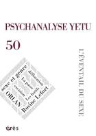 Couverture du livre « Psychanalyse yetu 50 - l'eventail du sexe - vol50 » de  aux éditions Eres