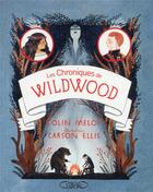 Couverture du livre « Les chroniques de Wildwood Tome 3 » de Colin Meloy et Carson Ellis aux éditions Michel Lafon