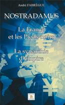 Couverture du livre « Nostradamus ; la France et les pieds-noirs - la synarchie d'empire » de Andre Fabregue aux éditions Paulo Ramand