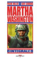 Couverture du livre « Martha Washington : Intégrale » de Dave Gibbons et Frank Miller aux éditions Delcourt