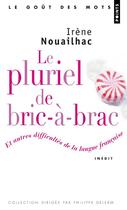 Couverture du livre « Le pluriel de bric-à-brac et autres difficultés de la langue française » de Irene Colas aux éditions Points