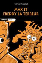 Couverture du livre « Max et Freddy la terreur » de Remy Simard et Olivier Challet aux éditions Boreal