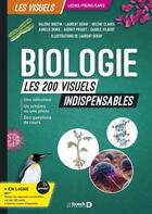 Couverture du livre « Biologie : Les 200 visuels indispensables ; Licence, Capes, prépas » de Valerie Boutin et Carole Vilbert et Helene Clauce et Audrey Proust et Aurélie Denis aux éditions De Boeck Superieur