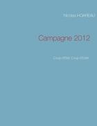 Couverture du livre « Campagne 2012 ; coup d'Etat, coup d'éclat » de Nicolas Hoareau aux éditions Books On Demand