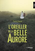 Couverture du livre « L'oreiller de la belle Aurore » de Pierre Chavot aux éditions Guy Trédaniel