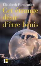 Couverture du livre « Cet étrange désir d'être béni » de Elisabeth Parmentier aux éditions Labor Et Fides