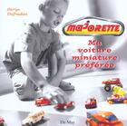 Couverture du livre « Majorette, ma voiture miniature preferee » de Serge Defradat aux éditions Du May
