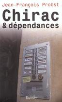 Couverture du livre « Chirac et dependances » de Probst. Jean-Fr aux éditions Ramsay