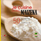 Couverture du livre « Je cuisine avec maizena - 50 recettes » de Chatelain/Grandadam aux éditions Les Editions Culinaires