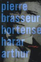 Couverture du livre « Hortense Harar Arthur » de Pierre Brasseur aux éditions Baleine