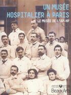 Couverture du livre « Musee hospitalier a paris. musee de l'ap-hp (un) - logo assistance publique / hopitaux de paris » de  aux éditions Beaux Arts Editions