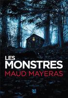 Couverture du livre « Les monstres » de Maud Mayeras aux éditions Anne Carriere