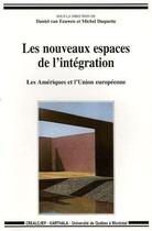 Couverture du livre « Les nouveaux espaces de l'intégration ; les amériques et l'union européenne » de Daniel Van Eeuwen aux éditions Karthala