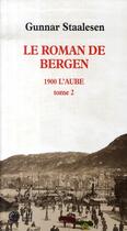 Couverture du livre « Le roman de bergen,1900 l'aube Tome 2 » de Gunnar Staalesen aux éditions Gaia